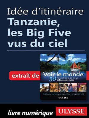 cover image of Idée d'itinéraire--Tanzanie, les Big Five vus du ciel